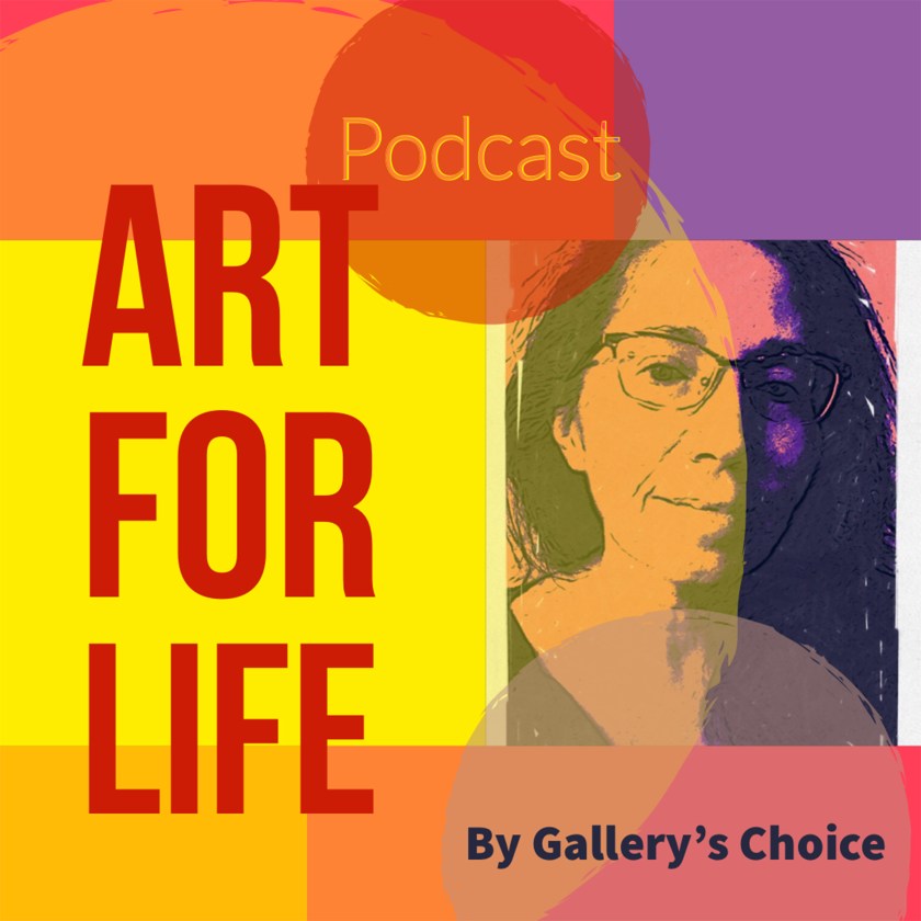 Art for Life Podcast by Gallery's Choice